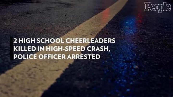 
2 High School Cheerleaders Killed in High-Speed Crash, Police Officer Arrested 