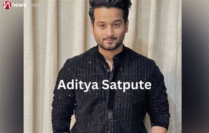 Aditya Satpute Height, Weight, Net Worth, Age, Birthday, Wikipedia, Who, Instagram, Biography