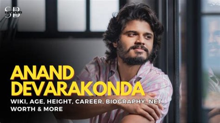 Anand Devarakonda Height, Weight, Net Worth, Age, Birthday, Wikipedia, Who, Nationality, Biography