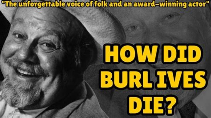 
Burl Ives Cause of Death, How did Burl Ives Die? 