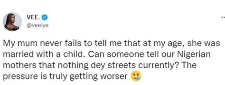 
“Can Someone Tell Our Mothers That Nothing Dey Streets Currently” – Vee Tells Mothers Pressurizing Their Daughters Into Marriage 