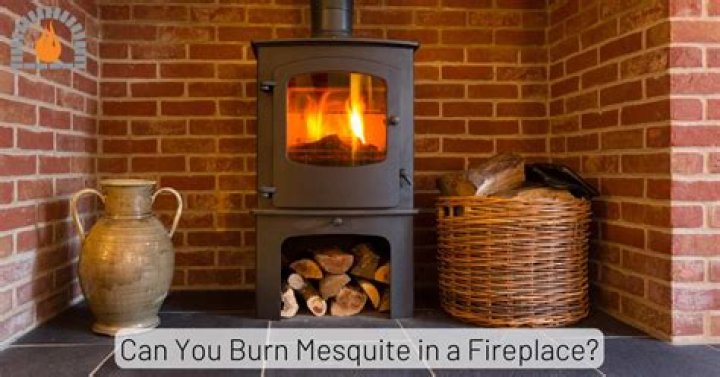 Can you burn mesquite in a fireplace?