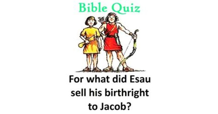For what did esau sell his birthright?