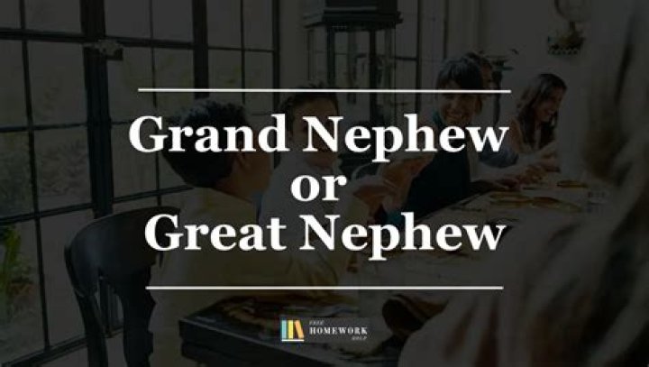 Is it great nephew or grand nephew?