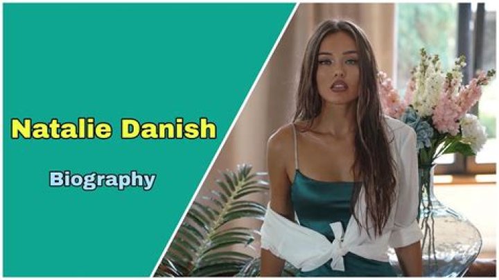 
Natalie Danish Height, Weight, Net Worth, Age, Birthday, Wikipedia, Who, Nationality, Biography 