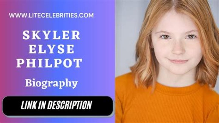 Skyler Elyse Philpot Height, Weight, Net Worth, Age, Birthday, Wikipedia, Who, Nationality, Biography
