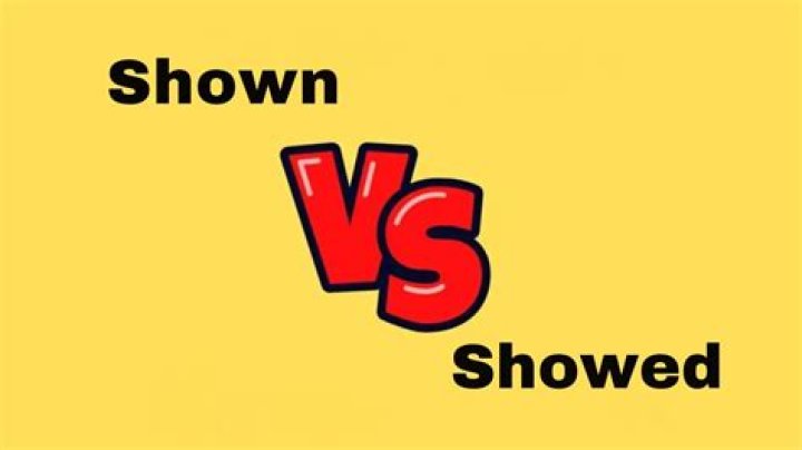 Were shown vs showed?