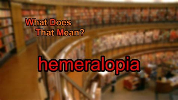 What does hemeralopia mean?
