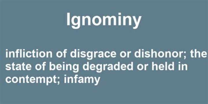 What does ignominiously mean?