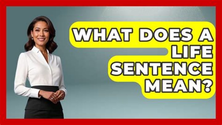 What does serving life sentence mean?