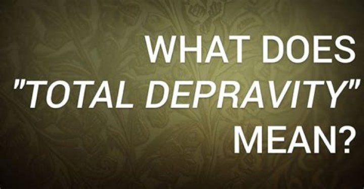 What does total depravity mean?