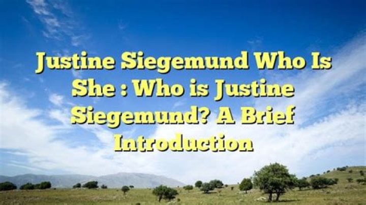 
Who is Justine Siegemund And Why is She important? 