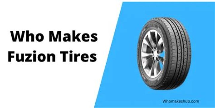 Who makes fuzion tires?
