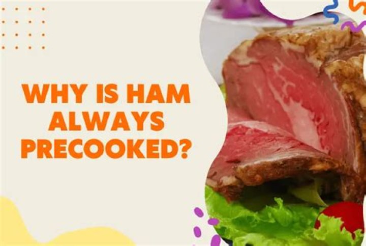 Why are hams always precooked?