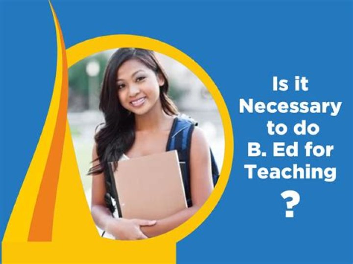Why b.ed is necessary?